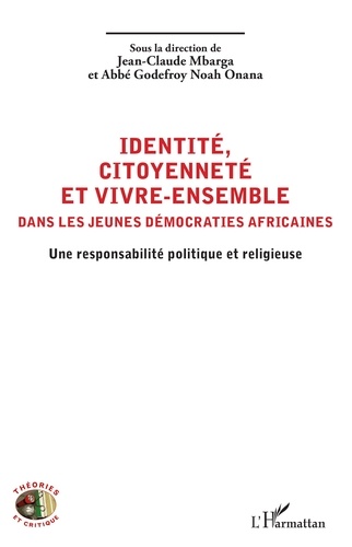 Identité, citoyenneté et vivre-ensemble dans les jeunes démocraties africaines. Une responsabilité politique et religieuse
