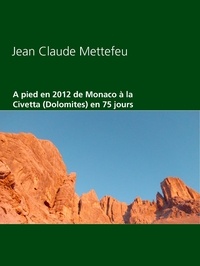 Jean Claude Mettefeu - A pied en 2012 de Monaco à la Civetta (Dolomites) en 75 jours.