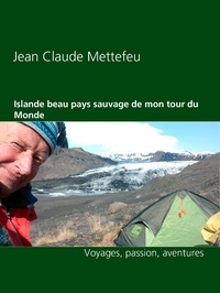 Jean Claude Mettefeu - Islande beau pays sauvage de mon tour du Monde - Voyages, passion, aventures.