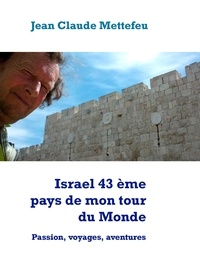 Jean Claude Mettefeu - Israel 43 ème pays de mon tour du Monde - Passion, voyages, aventures.
