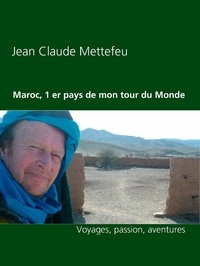 Jean Claude Mettefeu - Maroc, 1 er pays de mon tour du Monde - Voyages, passion, aventures.