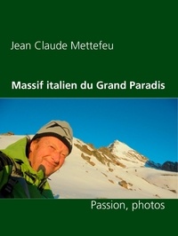 Jean Claude Mettefeu - Massif italien du Grand Paradis - Passion, photos.