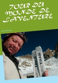 Jean-Claude Mettefeu - Tour du monde de l'aventure - Passion, aventures, voyages.