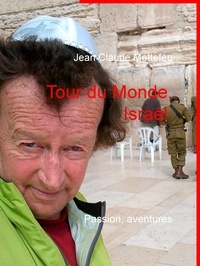Jean Claude Mettefeu - Tour du Monde, Israël - Passion, aventures.