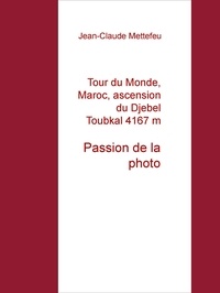 Jean-Claude Mettefeu - Tour du Monde, Maroc, ascension du Djebel Toubkal 4167 m - Passion de la photo.