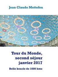 Jean Claude Mettefeu - Tour du Monde, second séjour janvier 2017 - Belle boucle de 1000 kms.