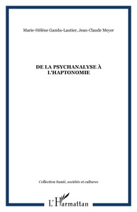 Jean-Claude Meyer et Marie-Hélène Gambis-Lautier - De la psychanalyse à l'haptonomie.