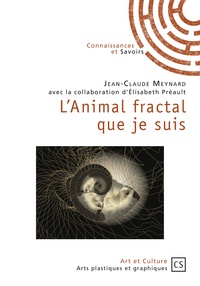 Jean-Claude Meynard - L'animal fractal que je suis - L'homme et la complexité du réel.