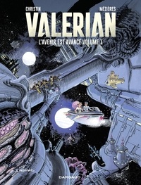 Jean-Claude Mézières et Pierre Christin - Autour de Valérian - L'Avenir est avancé - Tome 1.