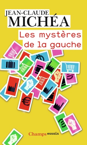 Les mystères de la gauche. De l'idéal des Lumières au triomphe du capitalisme absolu