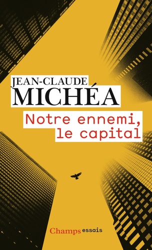 Notre ennemi, le capital. Notes sur la fin eds jours tranquilles