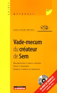 Jean-Claude Michel - Vade-mecum du créateur de Sem - Réglementation et conseils pratiques, étapes et procédures, exemples et modèles de formulaires. 1 Cédérom