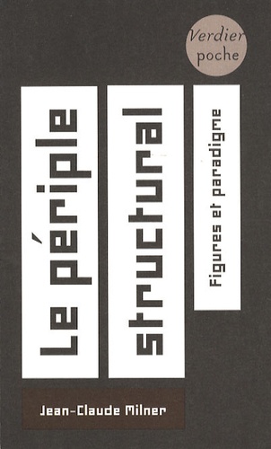 Jean-Claude Milner - Le périple structural - Figures et paradigme.