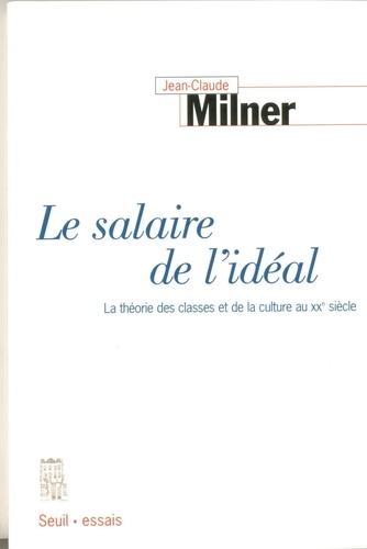 Le Salaire De L'Ideal. La Theorie Des Classes Et De La Culture Au 20eme Siecle