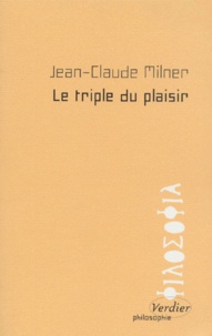 Jean-Claude Milner - Le triple du plaisir.