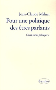Jean-Claude Milner - Pour une politique des êtres parlants - Court traité politique 2.