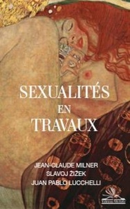 Jean-Claude Milner et Slavoj Zizek - Sexualités en travaux.