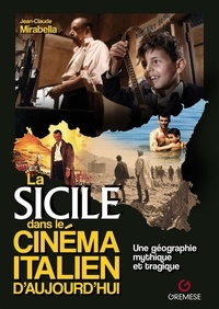 Jean-Claude Mirabella - La Sicile dans le cinéma italien d'aujourd'hui - Une géographique mythique et tragique.