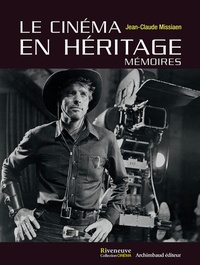 Jean-Claude Missiaen - Le cinéma en héritage - Mémoires.