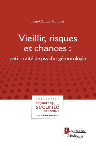 Jean-Claude Monfort - Vieillir, risques et chances : petit traité de psycho-gérontologie.