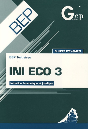 Jean-Claude Monnot - INI Eco 3 BEP Tertiaires - Initiation économique et juridique.