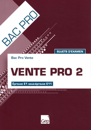 Jean-Claude Monnot - Vente pro 2 Bac pro - Sujets d'examen Epreuve E1 sous-épreuve E11.