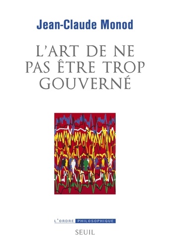 L'art de ne pas être trop gouverné. Sur les crises de gouvernementalité