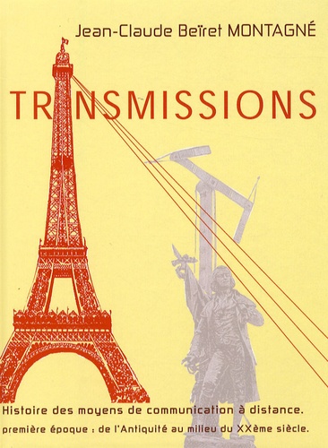 Jean-Claude Montagné - Transmissions - L'histoire des moyens de communication à distance.