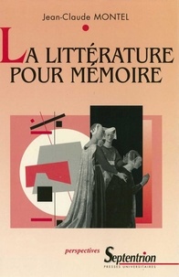 Jean-Claude Montel - La littérature pour mémoire.