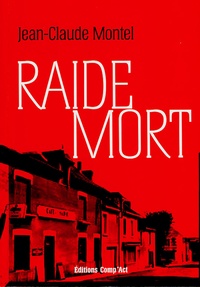 Jean-Claude Montel - Raide mort.