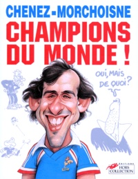 Jean-Claude Morchoisne et Bernard Chenez - Champions du monde !.