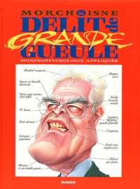 Jean-Claude Morchoisne - Delit De Grande Gueule. Morphopsychologie Appliquee.