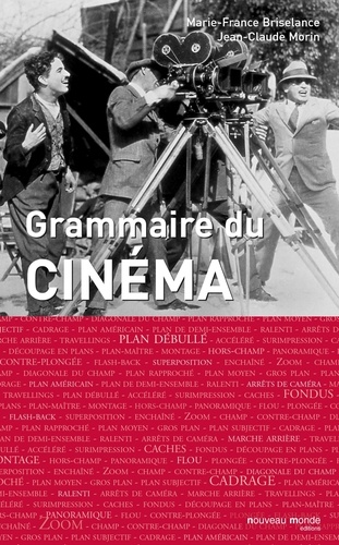 Jean-Claude Morin et Marie-France Briselance - Grammaire du cinéma.