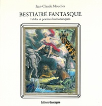 Jean-Claude Mouchès - Bestiaire fantasque - Fables et poèmes humoristiques.