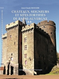 Jean-Claude Moulier - Châteaux, seigneurs et sites fortifiés de Basse-Auvergne - Volume 2.