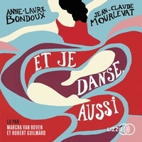 Jean-Claude Mourlevat et Anne-Laure Bondoux - Et je danse, aussi.