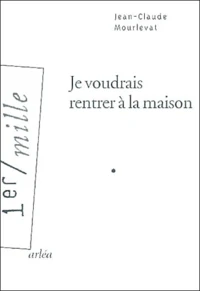 Je Voudrais Rentrer A La Maison