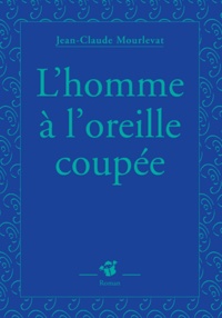 Jean-Claude Mourlevat - L'Homme A L'Oreille Coupee.