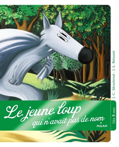 Jean-Claude Mourlevat et Jean-Luc Bénazet - Le jeune loup qui n'avait pas de nom.