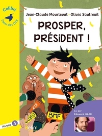 Jean-Claude Mourlevat et Olivia Sautreuil - Prosper, président ! - Niveau 4.