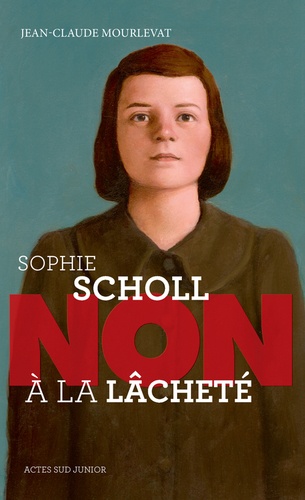 Jean-Claude Mourlevat - Sophie Scholl : "Non à la lâcheté".