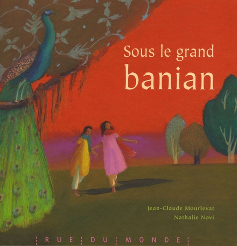 Jean-Claude Mourlevat et Nathalie Novie - Sous le grand banian.