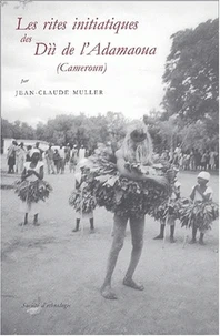 Les Rites Initiatiques Des Dii De L'Adamaoua (Cameroun)