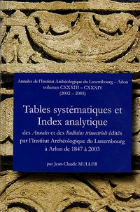 Tables systématiques et Index analytique des Annales et des Bulletins trimestriels édités de 1847 à 2003