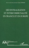 Jean-Claude Némery et Alistair Cole - Décentralisation et intercommunalité en France et en Europe.