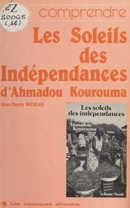 Jean-Claude Nicolas - «Les Soleils des indépendances» d'Ahmadou Kourouma.