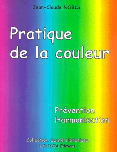 Jean-Claude Nobis - Pratique De La Couleur. Prevention, Harmonisation.