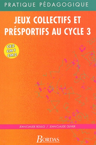 Jeux collectifs et présportifs au cycle 3 CE1,... de Jean-Claude Olivier -  Livre - Decitre