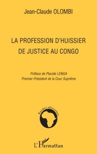 Jean-Claude Olombi - La profession d'huissier de justice au Congo.