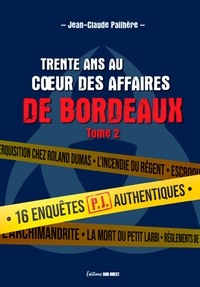 Jean-Claude Pailhère - Trente ans au coeur des affaires de Bordeaux - Tome 2, 16 enquêtes authentiques menées par la PJ de Bordeaux.